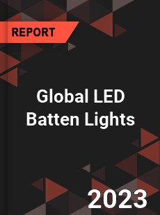 Global LED Batten Lights Industry