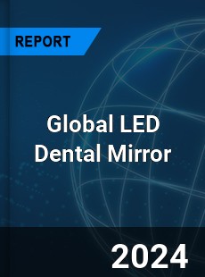 Global LED Dental Mirror Industry