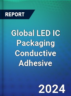 Global LED IC Packaging Conductive Adhesive Industry