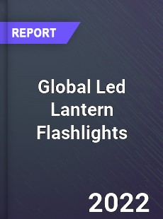 Global Led Lantern Flashlights Market