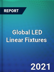 Global LED Linear Fixtures Market