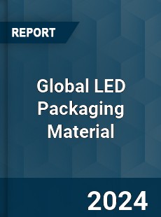 Global LED Packaging Material Industry