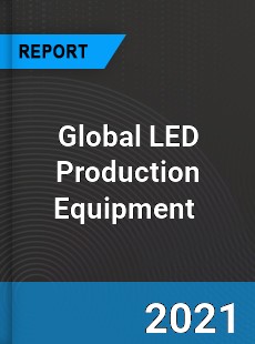 Global LED Production Equipment Market