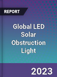 Global LED Solar Obstruction Light Industry