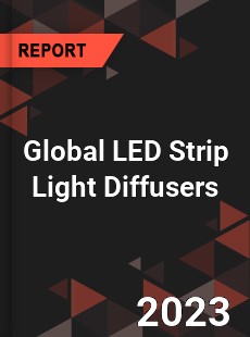 Global LED Strip Light Diffusers Industry