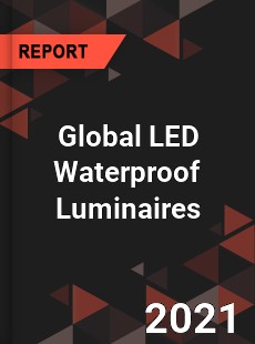 Global LED Waterproof Luminaires Market