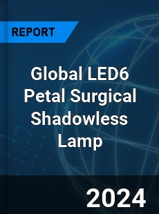 Global LED6 Petal Surgical Shadowless Lamp Industry