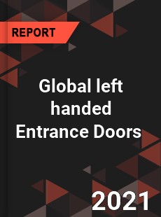 Global left handed Entrance Doors Market