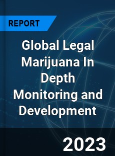 Global Legal Marijuana In Depth Monitoring and Development Analysis