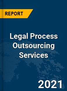 Global Legal Process Outsourcing Services Market