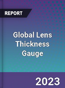 Global Lens Thickness Gauge Industry