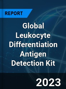 Global Leukocyte Differentiation Antigen Detection Kit Industry