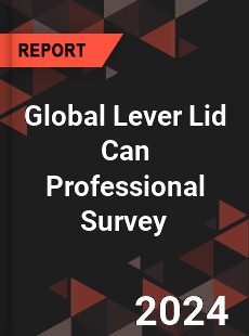 Global Lever Lid Can Professional Survey Report