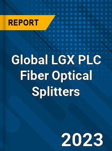 Global LGX PLC Fiber Optical Splitters Industry