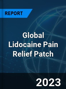 Global Lidocaine Pain Relief Patch Industry