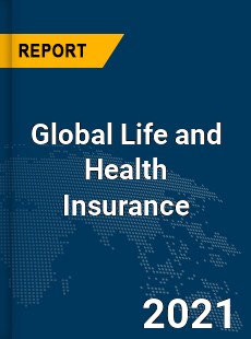 Global Life and Health Insurance Market