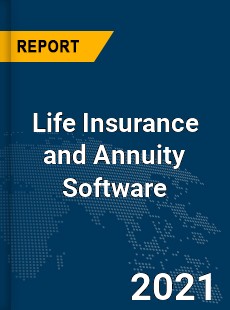 Global Life Insurance and Annuity Software Market