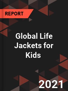 Global Life Jackets for Kids Market