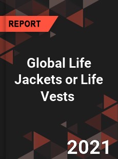 Global Life Jackets or Life Vests Market