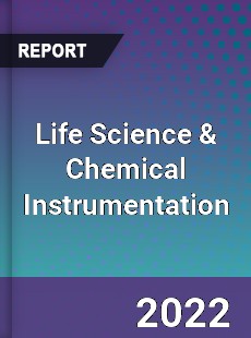 Global Life Science amp Chemical Instrumentation Industry