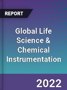 Global Life Science amp Chemical Instrumentation Market