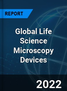 Life Science Microscopy Devices Market
