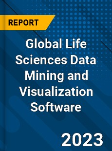 Global Life Sciences Data Mining and Visualization Software Industry