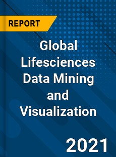 Global Lifesciences Data Mining and Visualization Market