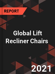 Global Lift Recliner Chairs Market