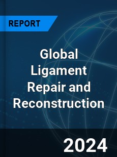 Global Ligament Repair and Reconstruction Industry