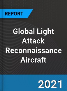 Global Light Attack Reconnaissance Aircraft Industry