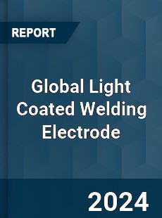 Global Light Coated Welding Electrode Industry