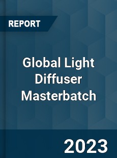 Global Light Diffuser Masterbatch Industry