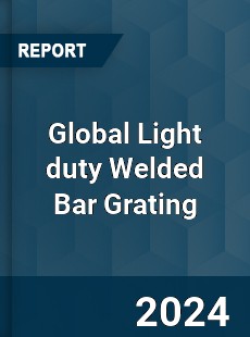 Global Light duty Welded Bar Grating Industry