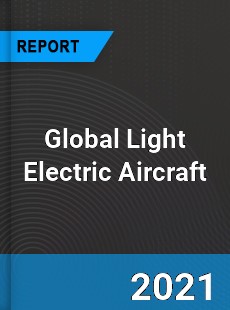 Global Light Electric Aircraft Market