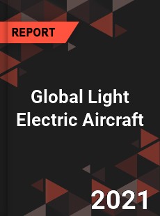 Global Light Electric Aircraft Market