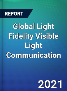 Global Light Fidelity Visible Light Communication Market