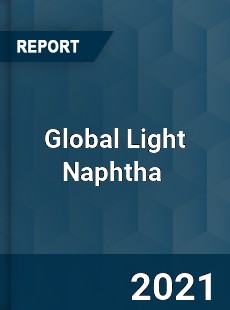 Global Light Naphtha Market