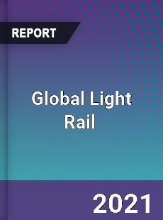 Global Light Rail Market