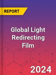 Global Light Redirecting Film Industry