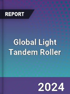 Global Light Tandem Roller Market