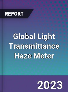 Global Light Transmittance Haze Meter Industry