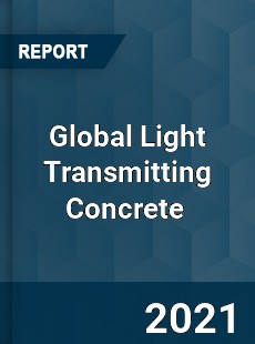 Global Light Transmitting Concrete Market