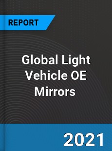 Global Light Vehicle OE Mirrors Market