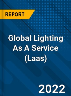 Global Lighting As A Service Market