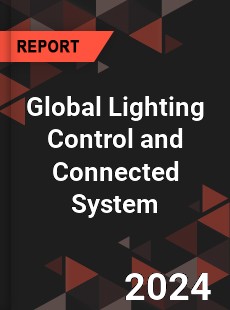 Global Lighting Control and Connected System Industry