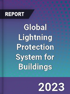 Global Lightning Protection System for Buildings Industry