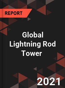 Global Lightning Rod Tower Market