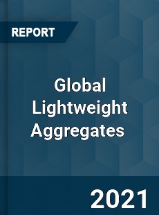 Global Lightweight Aggregates Market