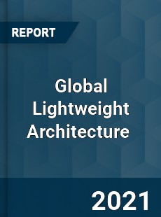 Global Lightweight Architecture Market